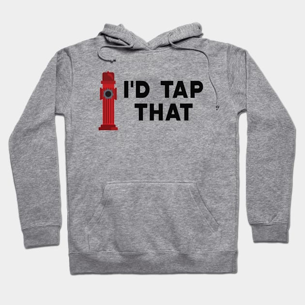 Firefighter - I'd tap that Hoodie by KC Happy Shop